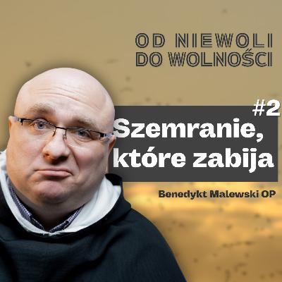 Dlaczego szemranie niszczy Twoje życie i wspólnotę? ✢ rekolekcje wielkopostne ✢ Benedykt Malewski OP Dlaczego szemranie niszczy Twoje życie i wspólnotę? ✢ rekolekcje wielkopostne ✢ Benedykt Malewski OP