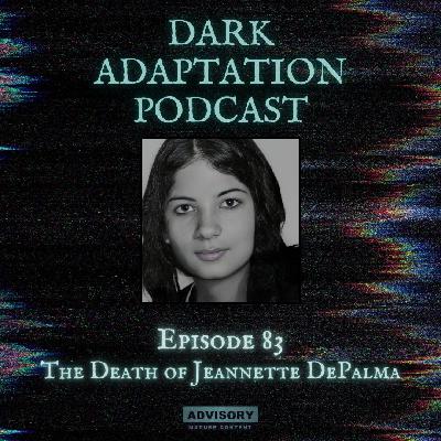 Episode 83 - The Tragic Death of Jeannette DePalma Episode 83 - The Tragic Death of Jeannette DePalma