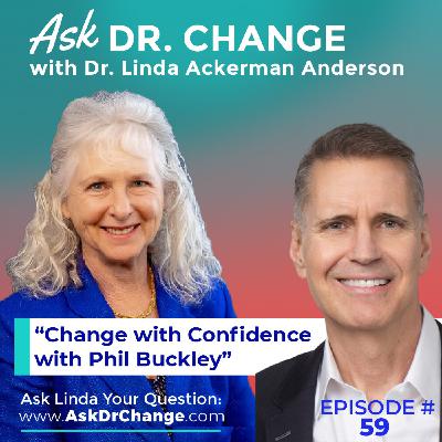 59. Change with Confidence with Phil Buckley 59. Change with Confidence with Phil Buckley