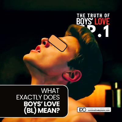 What Exactly Does Boys’ Love (BL) Mean? | The Truth of Boys’ Love | EP. 1