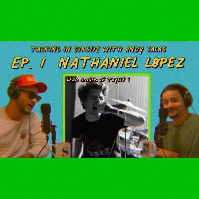Ep. 1: Nathaniel Lopez Ep. 1: Nathaniel Lopez