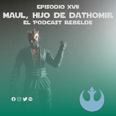 Episodio XVII: Maul, Hijo de Dathomir