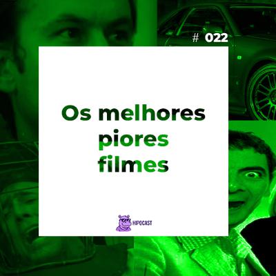 Hipocast #22 - Os melhores piores filmes Hipocast #22 - Os melhores piores filmes