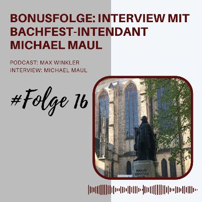 BONUSFOLGE: Interview mit Bach-Intendant Michael Maul
