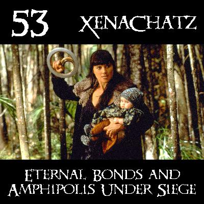 Xena: Warrior Princess 5.13 “Eternal Bonds” and 5.14 “Amphipolis Under Siege” | XenaChatz 53 Xena: Warrior Princess 5.13 “Eternal Bonds” and 5.14 “Amphipolis Under Siege” | XenaChatz 53