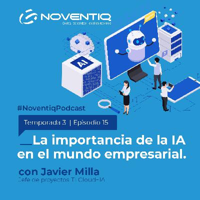 La importancia de la IA en el mundo empresarial. Con Javier Milla.