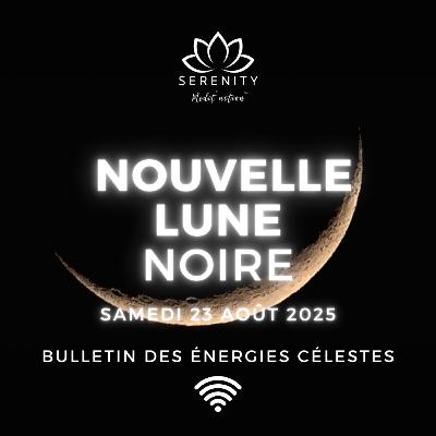 🌑 NOUVELLE LUNE NOIRE du Samedi 23 Août 2025 en VIERGE - Manifestation - Guidance podcast