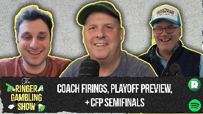 More Coach Firings, NFL Playoff Preview, and the CFP Semifinals | The Ringer Gambling Show