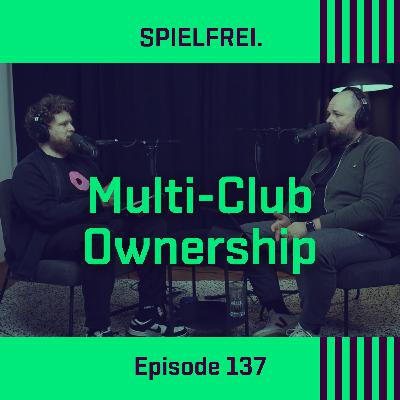 Episode 137 - Multi-Club Ownership