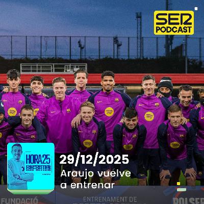 Hora 25 Deportes | Araujo vuelve a entrenar