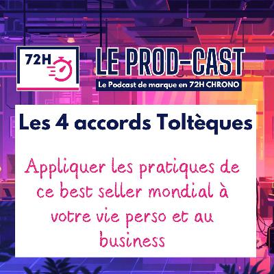 Les 4 accords Toltèques : appliquer les conseils de ce best seller mondial à sa vie perso et business