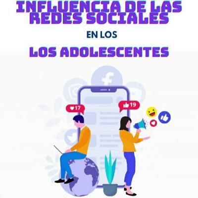 INFLUENCIA DE LAS REDES SOCIALES EN LOS ADOLESCENTES. INFLUENCIA DE LAS REDES SOCIALES EN LOS ADOLESCENTES.