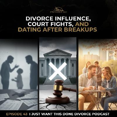 Divorce Influence, Court Fights, and Dating After Breakups | Ep 43 Divorce Influence, Court Fights, and Dating After Breakups | Ep 43