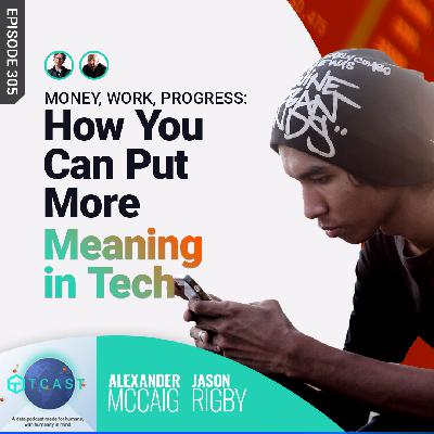 Money, Work, Progress: How You Can Put More Meaning in Tech Money, Work, Progress: How You Can Put More Meaning in Tech