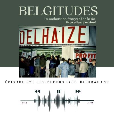Belgitudes | Épisode 27 : Les tueurs fous du Brabant Belgitudes | Épisode 27 : Les tueurs fous du Brabant