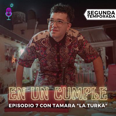 En Un Cumple - T. 2 E. 7 - Redes Sociales y Only Fans con Tamara, "La Turka"