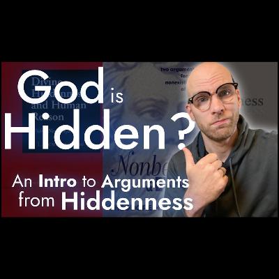 RA043: The Varieties of Hidden Experience (Part 1 of the Divine Hiddenness Series) RA043: The Varieties of Hidden Experience (Part 1 of the Divine Hiddenness Series)