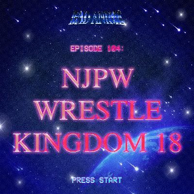NJPW Wrestle Kingdom 18 Review: Wrestling's Roots in Anime