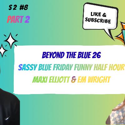 Sassy Blue Friday Funny Half Hour #8 Part 2