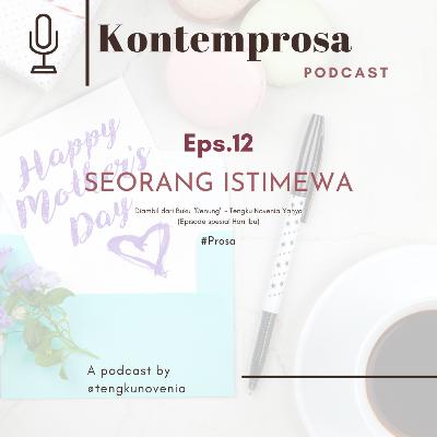 Prosa-Seorang Istimewa (Spesial Hari Ibu) Prosa-Seorang Istimewa (Spesial Hari Ibu)