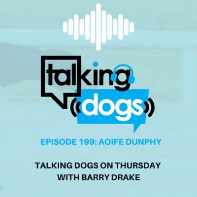 EPISODE 199 AOIFE DUNPHY TALKING DOGS ON THURSDAY WITH BARRY DRAKE EPISODE 199 AOIFE DUNPHY TALKING DOGS ON THURSDAY WITH BARRY DRAKE
