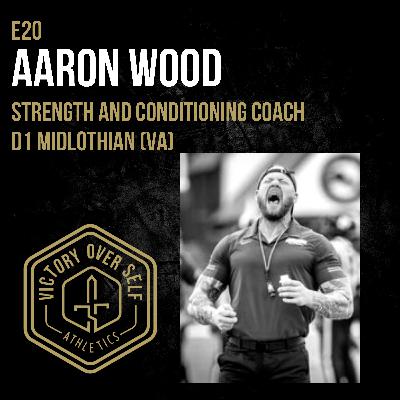 E20 || Aaron Wood, S&C Coach, D1 Midlothian (VA)
