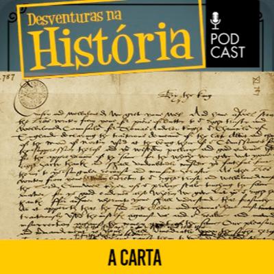 #155 Desventuras na História: A carta de 400 anos que prova a existência de rei lendário