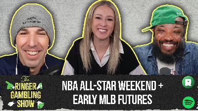 NBA All-Star Weekend and Early MLB Futures | The Ringer Gambling Show