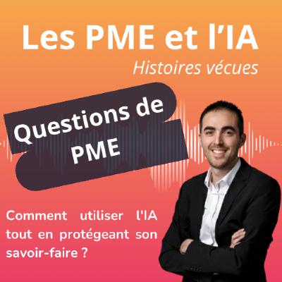 Questions de PME  | Comment utiliser l'IA tout en protégeant son savoir-faire ?