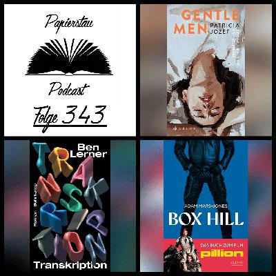 #343: Fresh, based, stabil („Gentlemen“ - Patricia Jozef, „Transkription“ - Ben Lerner, „Wuthering Heights“ - Emily Brontë, „Heated Rivalry“ - Rachel Reid, „Box Hill“ - Adam Mars-Jones )