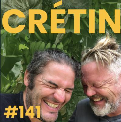 #141 Crétin #141 Crétin