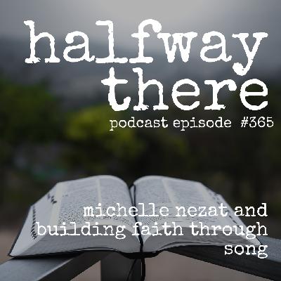 365: Michelle Nezat and Building Faith Through Song 365: Michelle Nezat and Building Faith Through Song