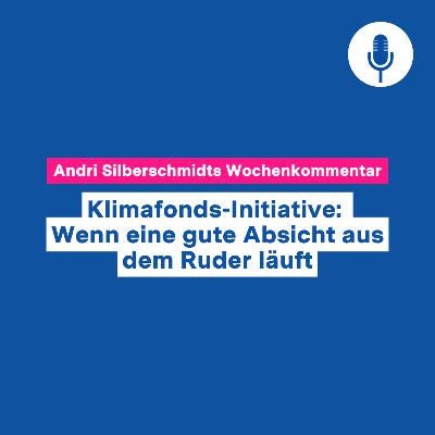 Klimafonds-Initiative: Wenn eine gute Absicht aus dem Ruder läuft – Wochenkommentar #139