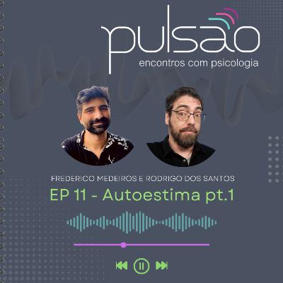Ep 11 - Autoestima 1 Ep 11 - Autoestima 1