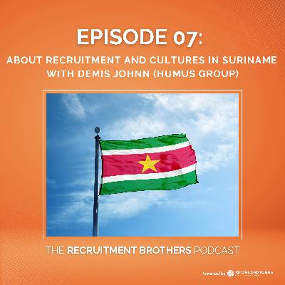 07. About Recruitment and Cultures in Suriname with Demis Johnn (Humus Group)