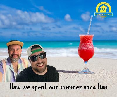 Episode 215 - How we spent our summer vacation