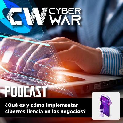¿Qué es y cómo implementar ciberresiliencia en los negocios?