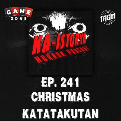 Episode 241 : CHRISTMAS KATATAKUTAN