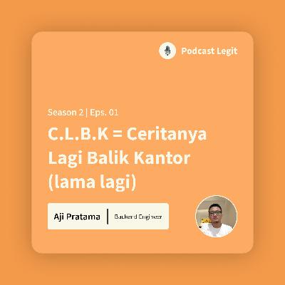 S02E01 - C.L.B.K = Ceritanya Lagi Balik Kantor (lama lagi)