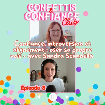 #8 : Confiance, introversion et alignement : oser sa propre voie - avec Sandra Scannella (F Collective)