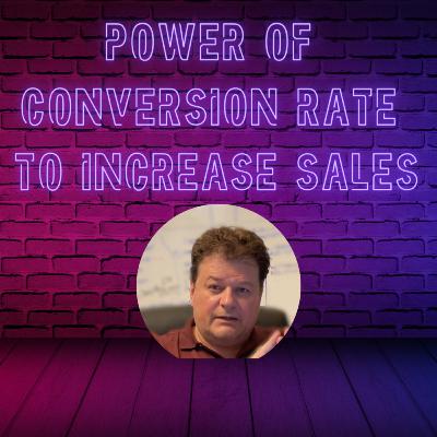 Power of Conversion Rate to Increase Sales