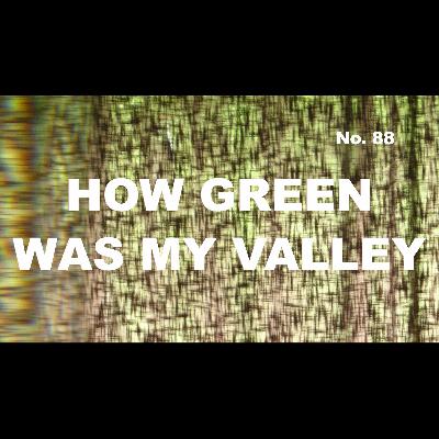 Episode 88 - How Green Was My Valley