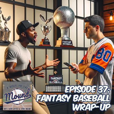 Episode 37: Fantasy Baseball Wrap-Up