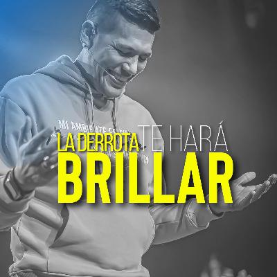 La Derrota te hará brillar