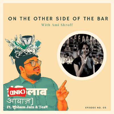 On the other side of the bar: In conversation with flair bartender, juggler, mixologist, and wanderer; Ami Shroff