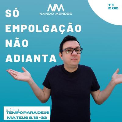 #62 - SÓ EMPOLGAÇÃO NÃO ADIANTA - MATEUS 8, 18-22