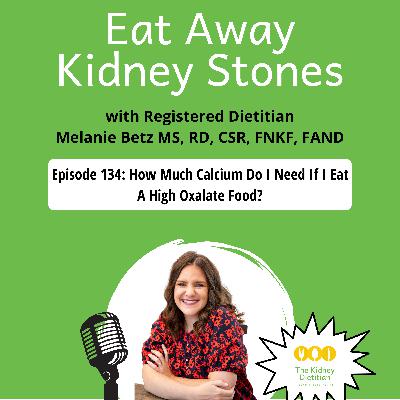 134 How Much Calcium Do I Need If I Eat A High Oxalate Food? 134 How Much Calcium Do I Need If I Eat A High Oxalate Food?