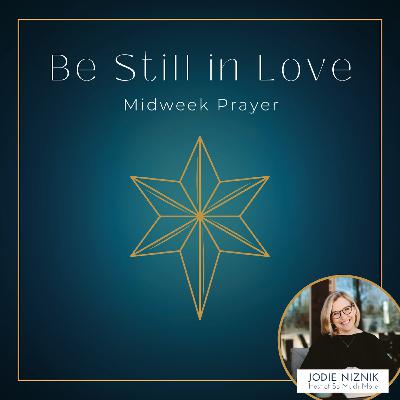 Prayer for Love | Be Still: Advent Meditation