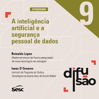 #9 A inteligência artificial e a segurança pessoal de dados #9 A inteligência artificial e a segurança pessoal de dados