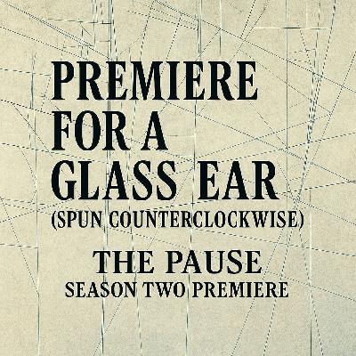 Season Two: Premiere for a Glass Ear (S2E1)
